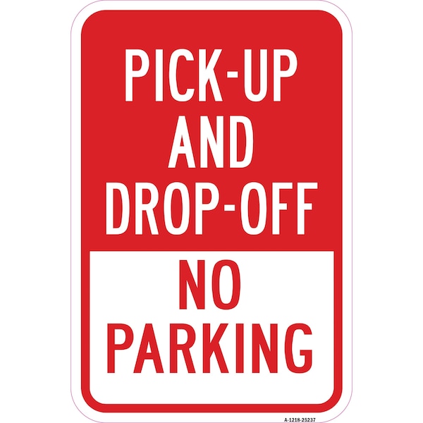 Signmission Pick-Up And Drop-Off Only No Parking Sign, Heavy-Gauge Aluminum, 12" x 18", A-1218-25237 A-1218-25237 - main